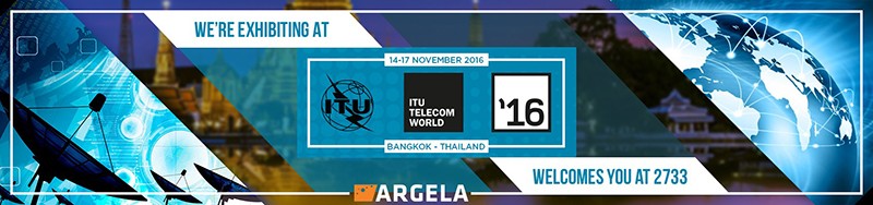 Argela Exhibited at ITU Telecom World 2016, November 14th-17th, Bangkok