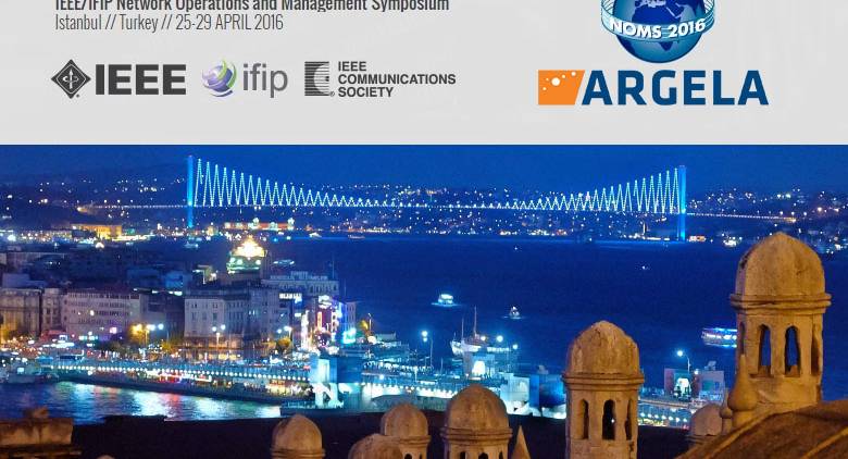 ARGELA is SPONSORING and PRESENTING PAPERS at IEEE NOMS 2016 in Istanbul Turkey